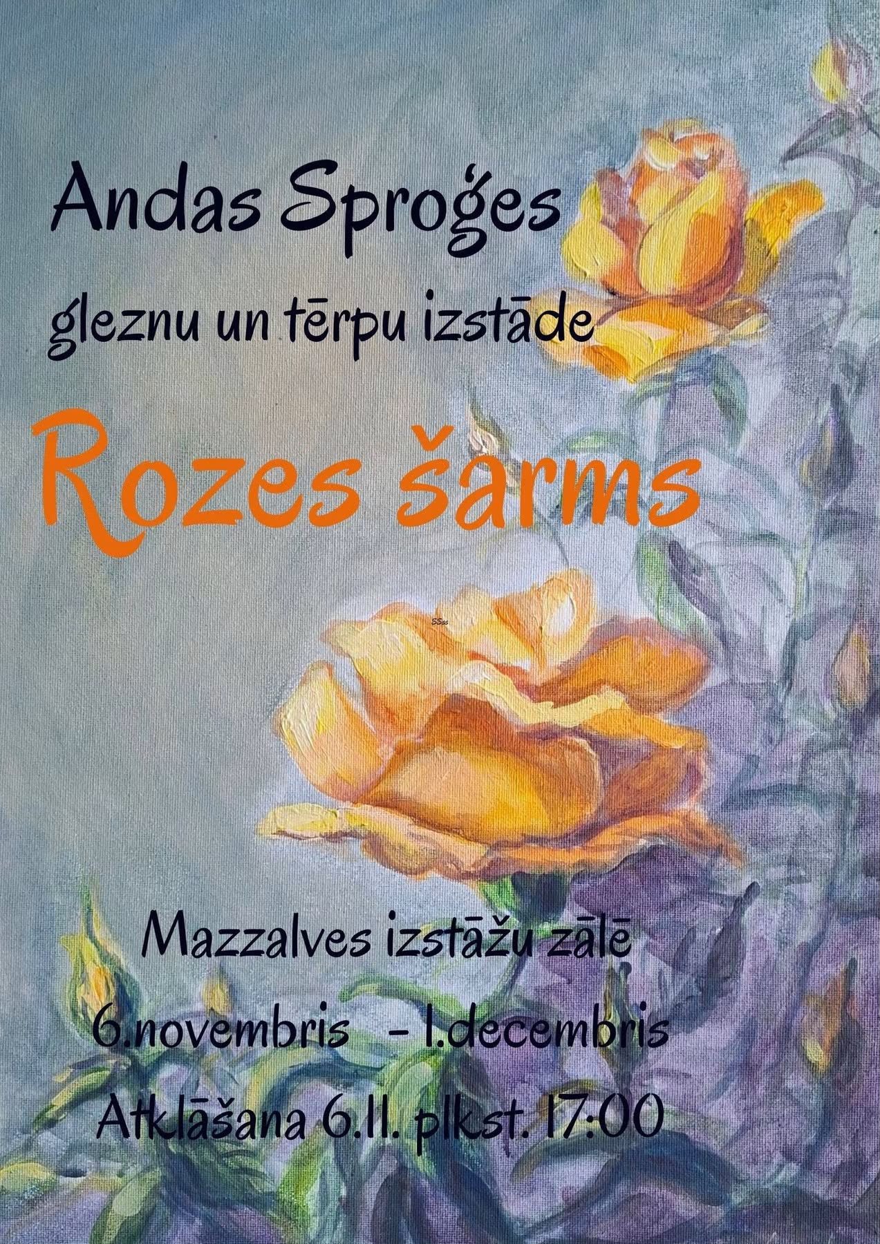 Andas Sproģes izstāde «Rozes šarms»